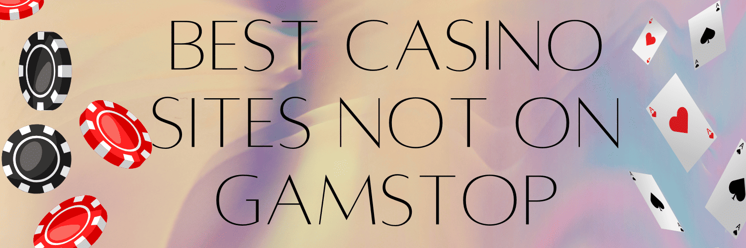 Exploring Casino Sites Not with GamStop Your Guide to Alternative Gambling Platforms Exploring Casino Sites Not with GamStop Your Guide to Alternative Gambling Platforms
